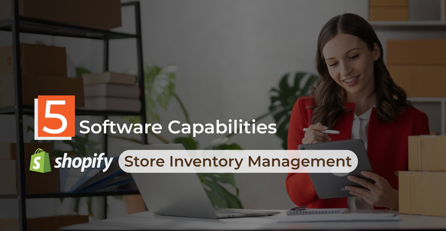 Critical Capabilities Of Shopify Store Inventory Management Software